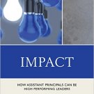 Ebook 978-1475811063 Impact: How Assistant Principals Can Be High Performing Leaders