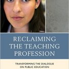 Ebook 978-1475810318 Reclaiming the Teaching Profession: Transforming the Dialogue on Public Educ
