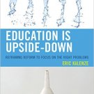 Ebook 978-1475809947 Education Is Upside-Down: Reframing Reform to Focus on the Right Problems