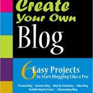 Ebook 978-0672330650 Create Your Own Blog: 6 Easy Projects to Start Blogging Like a Pro