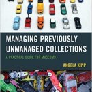 Ebook 978-1442263482 Managing Previously Unmanaged Collections: A Practical Guide for Museums