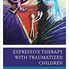 Ebook 978-1442268555 Expressive Therapy with Traumatized Children