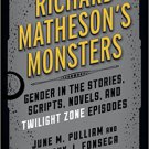 Ebook 978-1442260672 Richard Matheson's Monsters: Gender in the Stories, Scripts, Novels, and Twi