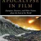 Ebook 978-1442260276 The Apocalypse in Film: Dystopias, Disasters, and Other Visions about the En