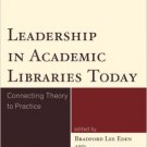 Ebook 978-1442232594 Leadership in Academic Libraries Today: Connecting Theory to Practice