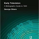 Ebook 978-0824077822 Early Television: A Bibliographic Guide to 1940 (Garland Reference Library o