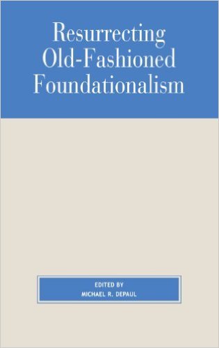Ebook 978-0847692880 Resurrecting Old-Fashioned Foundationalism (Studies in Epistemology and Cogn