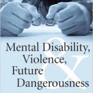 Ebook 978-1442224049 Mental Disability, Violence, and Future Dangerousness: Myths Behind the Pres