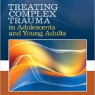 Ebook 978-1412981446 Treating Complex Trauma in Adolescents and Young Adults