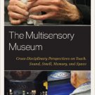 Ebook 978-0759123540 The Multisensory Museum: Cross-Disciplinary Perspectives on Touch, Sound, Sm