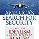 Ebook 978-1442225626 America's Search for Security: The Triumph of Idealism and the Return of Rea