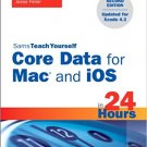 Ebook 978-0672336195 Sams Teach Yourself Core Data for Mac and iOS in 24 Hours (Sams Teach Yourse