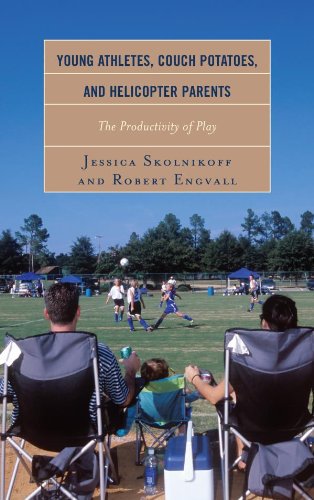 Ebook 978-1442229792 Young Athletes, Couch Potatoes, and Helicopter Parents: The Productivity of