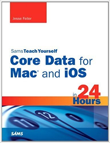Ebook 978-0672335778 Sams Teach Yourself Core Data for Mac and iOS in 24 Hours