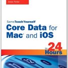 Ebook 978-0672335778 Sams Teach Yourself Core Data for Mac and iOS in 24 Hours