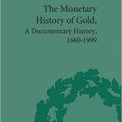 Ebook 978-1851967858 The Monetary History of Gold: A Documentary History, 1660-1999