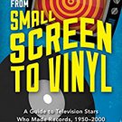 Ebook 978-1442242739 From Small Screen to Vinyl: A Guide to Television Stars Who Made Records, 19