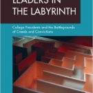 Ebook 978-0275997922 Leaders in the Labyrinth: College Presidents and the Battlegrounds of Creeds