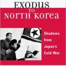 Ebook 978-0742554429 Exodus to North Korea: Shadows from Japan's Cold War (Asian Voices)