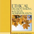 Ebook 978-1412952156 Ethical Decision Making in School Administration: Leadership as Moral Archit