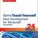 Ebook 978-0672337635 Sams Teach Yourself Mod Development for Minecraft in 24 Hours