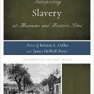 Ebook 978-0759123267 Interpreting Slavery at Museums and Historic Sites (Interpreting History)