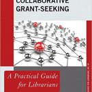 Ebook 978-1442263260 Collaborative Grant-Seeking: A Practical Guide for Librarians (Practical Gui