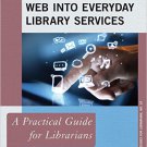 Ebook 978-1442256750 Integrating the Web into Everyday Library Services: A Practical Guide for Li