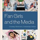 Ebook 978-1442246553 Fan Girls and the Media: Creating Characters, Consuming Culture