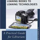 Ebook 978-1442244993 Going Beyond Loaning Books to Loaning Technologies: A Practical Guide for Li