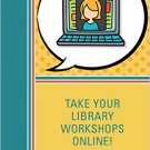 Ebook 978-1442263987 Take Your Library Workshops Online!