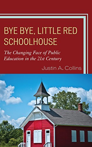 Ebook 978-1610487504 Bye Bye, Little Red Schoolhouse: The Changing Face of Public Education in th