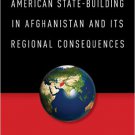 Ebook 978-1442262003 American State-Building in Afghanistan and Its Regional Consequences: Achiev