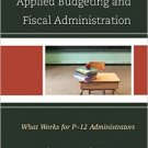 Ebook 978-1475825640 Practical Strategies for Applied Budgeting and Fiscal Administration: What W