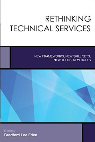 Ebook 978-1442257894 Rethinking Technical Services: New Frameworks, New Skill Sets, New Tools, Ne