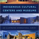 Ebook 978-1442264069 Indigenous Cultural Centers and Museums: An Illustrated International Survey