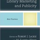 Ebook 978-1442254206 Creative Library Marketing and Publicity: Best Practices (Best Practices in