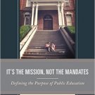 Ebook 978-1475823363 It's the Mission, Not the Mandates: Defining the Purpose of Public Education