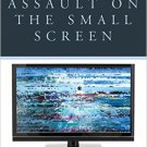Ebook 978-1442253971 Assault on the Small Screen: Representations of Sexual Violence on Prime Tim