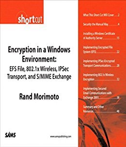 Ebook Encryption in a Windows Environment: EFS File, 802.1x Wireless, IPSec Transport, and S/MIME