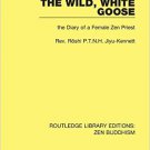 Ebook 978-1138658943 The Wild, White Goose: The Diary of a Female Zen Priest: Volume 7 (Routledge