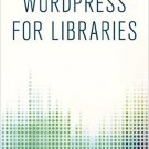 Ebook 978-1442253056 WordPress for Libraries (Library Technology Essentials)