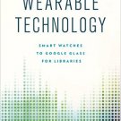 Ebook 978-1442252905 Wearable Technology: Smart Watches to Google Glass for Libraries (Library Te