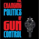 Ebook 978-0847686155 The Changing Politics of Gun Control