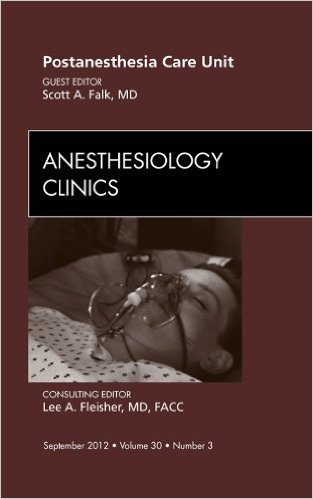 Ebook 978-1455742097 Post Anesthesia Care Unit, An Issue of Anesthesiology Clinics (The Clinics: