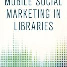 Ebook 978-1442243804 Mobile Social Marketing in Libraries (Library Technology Essentials)