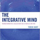 Ebook 978-1475807011 The Integrative Mind: Transformative Education For a World On Fire
