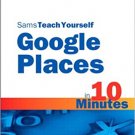 Ebook 978-0672335358 Sams Teach Yourself Google Places in 10 Minutes (Sams Teach Yourself -- Minu