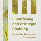 Ebook 978-1442238770 Fundraising and Strategic Planning: Innovative Approaches for Museums