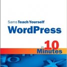 Ebook 978-0672331206 Sams Teach Yourself WordPress in 10 Minutes (Sams Teach Yourself -- Minutes)